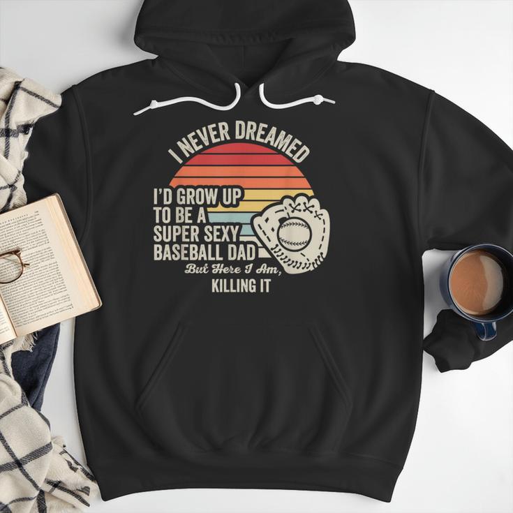 I Never Dreamed Super Sexy Baseball Dad Men Hoodie