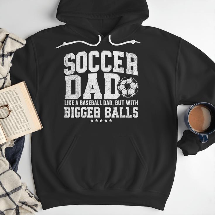 Soccer Dad Like A Baseball Dad But With Bigger Balls Daddy Men Hoodie Soccer Dad Like A Baseball Dad But With Bigger Balls Daddy Men Hoodie
