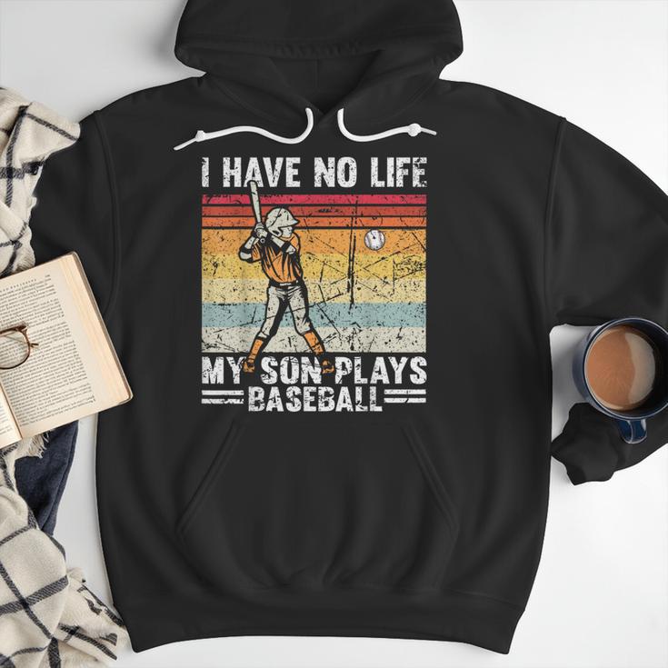 My Son Plays Baseball I Have No Life Baseball Dad Fun Men Hoodie My Son Plays Baseball I Have No Life Baseball Dad Fun Men Hoodie