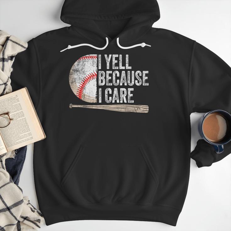 I Yell Because I Care Baseball Fan Humor Baseball Dads Men Hoodie I Yell Because I Care Baseball Fan Humor Baseball Dads Men Hoodie