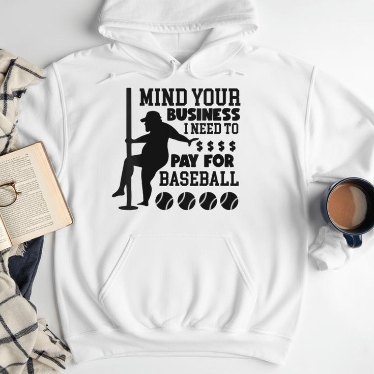 Mind Your Business i Need Money To Pay For Baseball Dad Men Hoodie Mind Your Business i Need Money To Pay For Baseball Dad Men Hoodie