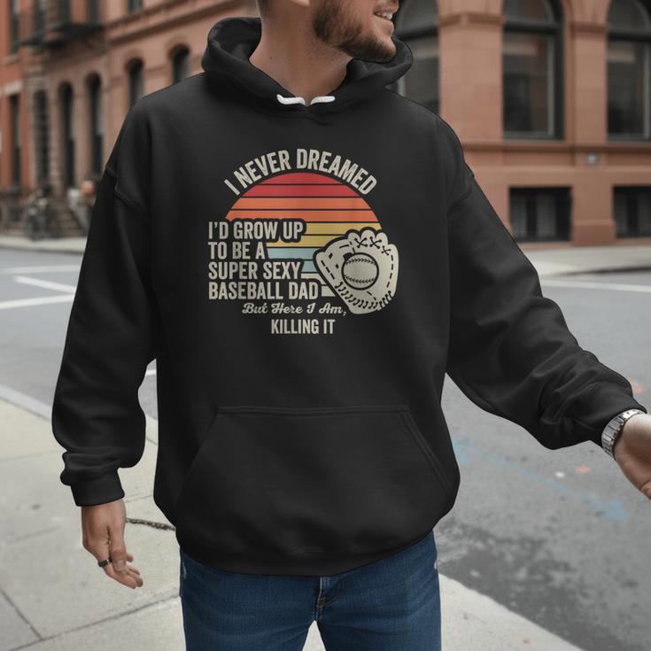 I Never Dreamed Super Sexy Baseball Dad Men Hoodie