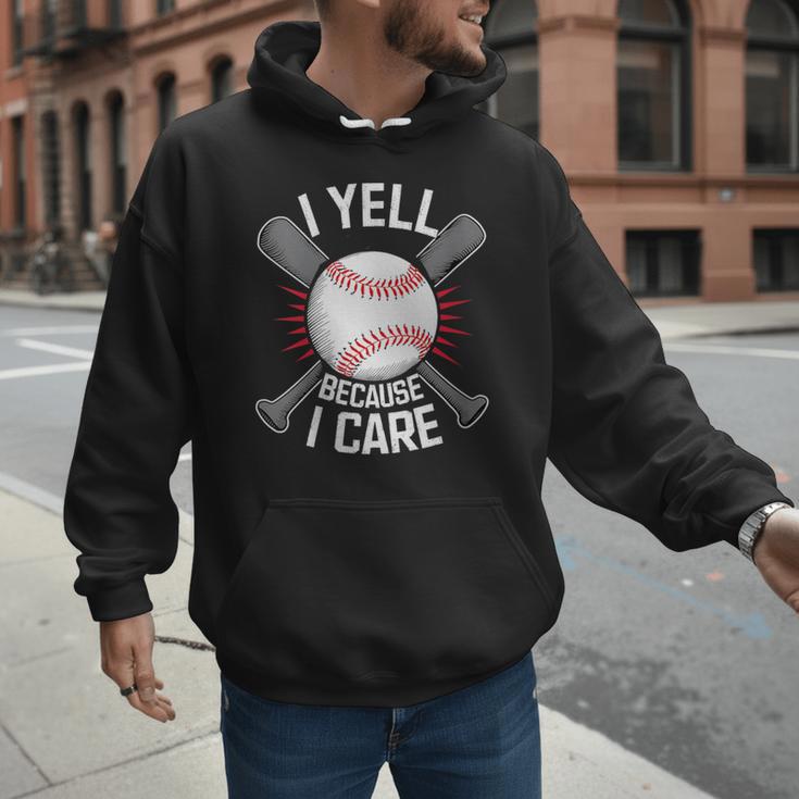 I Yell Because I Care Baseball Coach Baseball Dad Fan Men Hoodie I Yell Because I Care Baseball Coach Baseball Dad Fan Men Hoodie