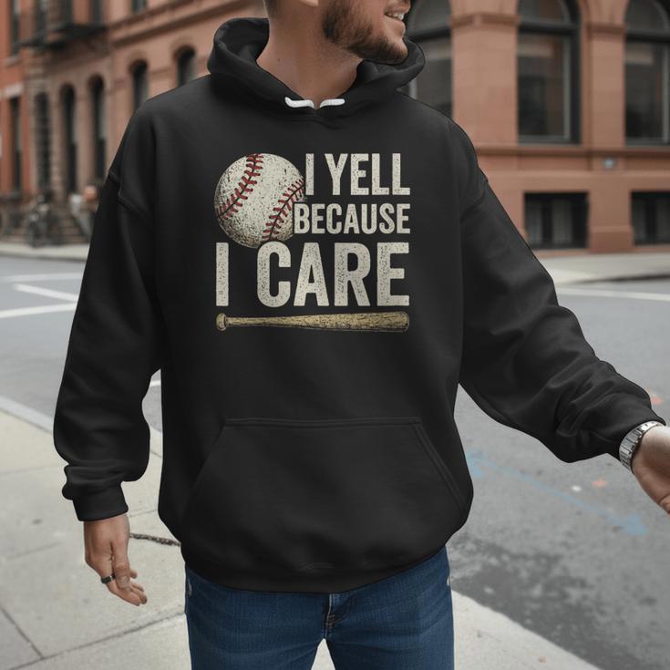 I Yell Because I Care Baseball Dad Humor Men Hoodie I Yell Because I Care Baseball Dad Humor Men Hoodie