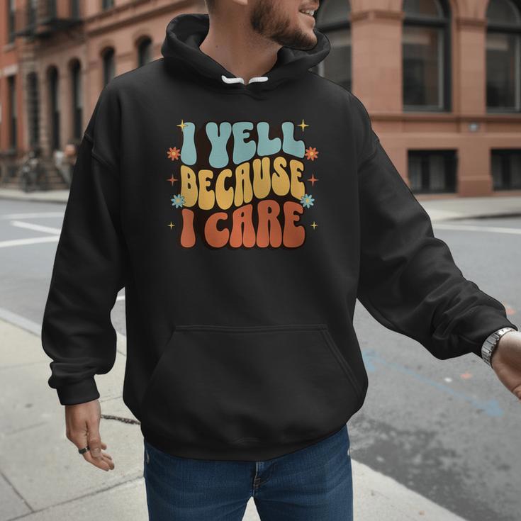 I Yell Because I Care Baseball Dad Men Hoodie I Yell Because I Care Baseball Dad Men Hoodie