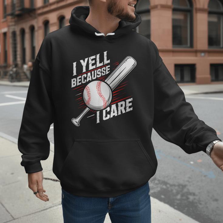 I Yell Because I Care Baseball Dads Baseball Fan Humor Men Hoodie I Yell Because I Care Baseball Dads Baseball Fan Humor Men Hoodie