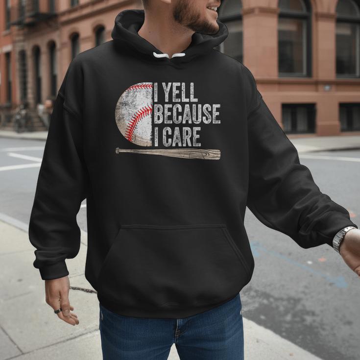I Yell Because I Care Baseball Fan Humor Baseball Dads Men Hoodie I Yell Because I Care Baseball Fan Humor Baseball Dads Men Hoodie