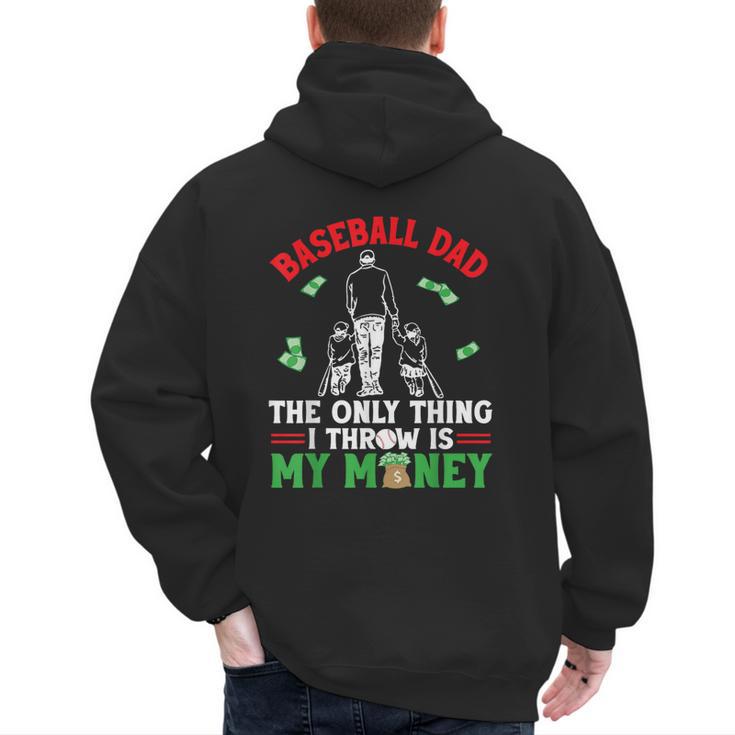 Baseball Dad The Only Thing I Throw Is My Money Father Daddy Men's Hoodie Back Print