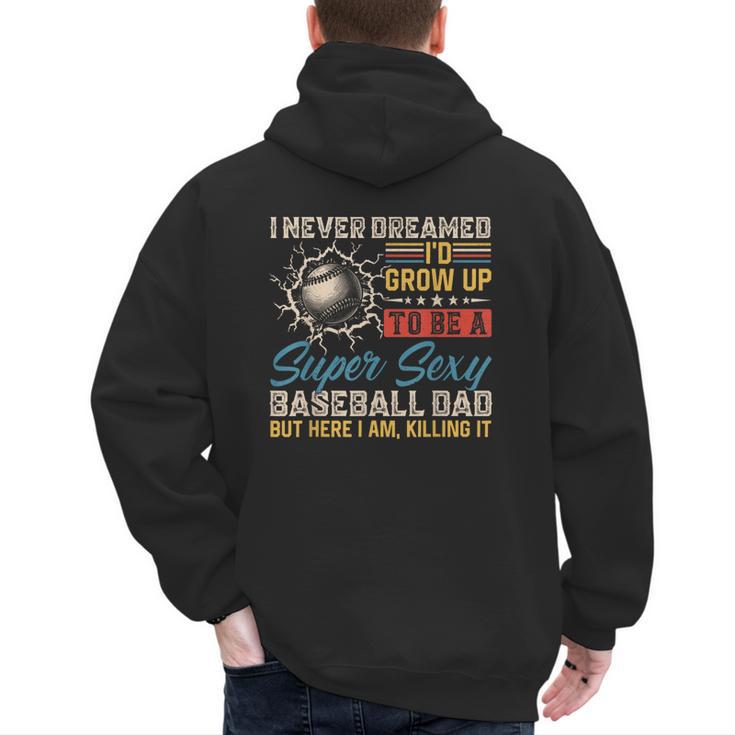 I Never Dreamed I'd Grow Up To Be A Sexy Baseball Dad Father Men's Hoodie Back Print