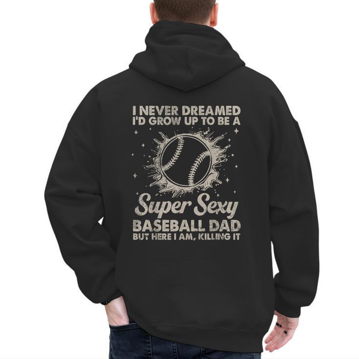I Never Dreamed I'd Grow Up To Be A Sexy Baseball Dad Men's Hoodie Back Print