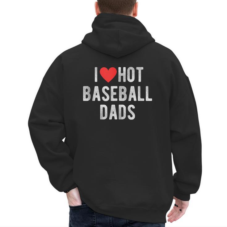 I Love Hot Baseball Dads Sports Dad Dad Quote Men's Hoodie Back Print