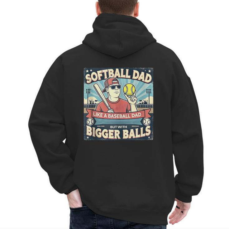 Softball Dad Like a Baseball Dad With Bigger Balls Gift Men Men's Hoodie Back Print