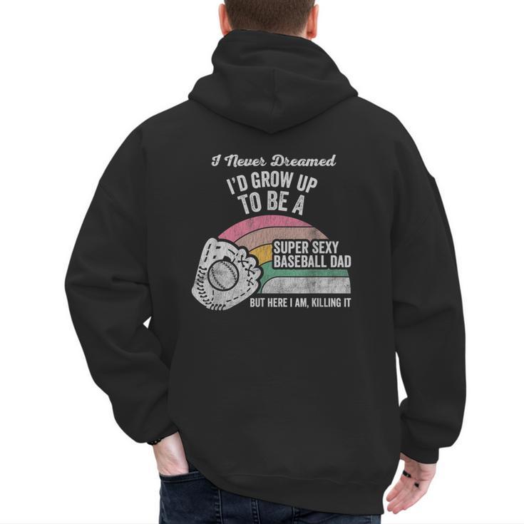 Super Sexy Baseball Dad Here I Am Killing It Men's Hoodie Back Print