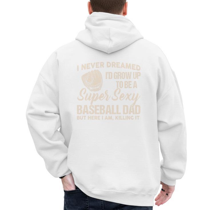 I Never Dreamed I'd Grow Up To Be a Super Sexy Baseball Dad Premium Tri-Blend Men's Hoodie Back Print