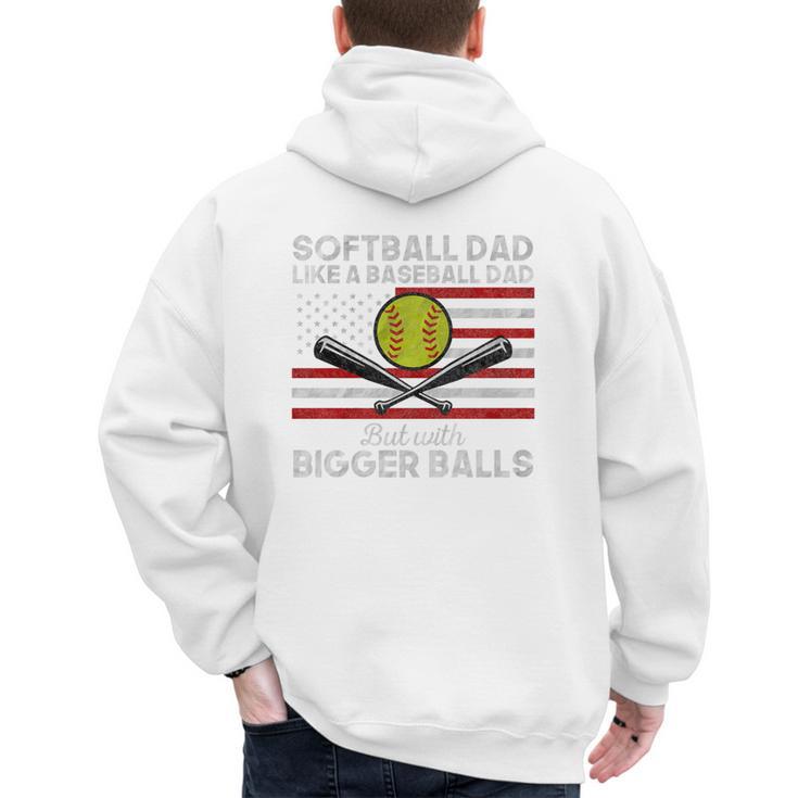 Softball Dad Like a Baseball Dad But Bigger Balls Father Day Premium Men's Hoodie Back Print