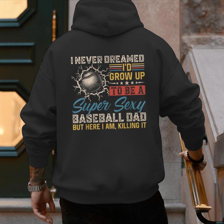 I Never Dreamed I'd Grow Up To Be A Sexy Baseball Dad Father Men's Hoodie Back Print I Never Dreamed I'd Grow Up To Be A Sexy Baseball Dad Father Men's Hoodie Back Print