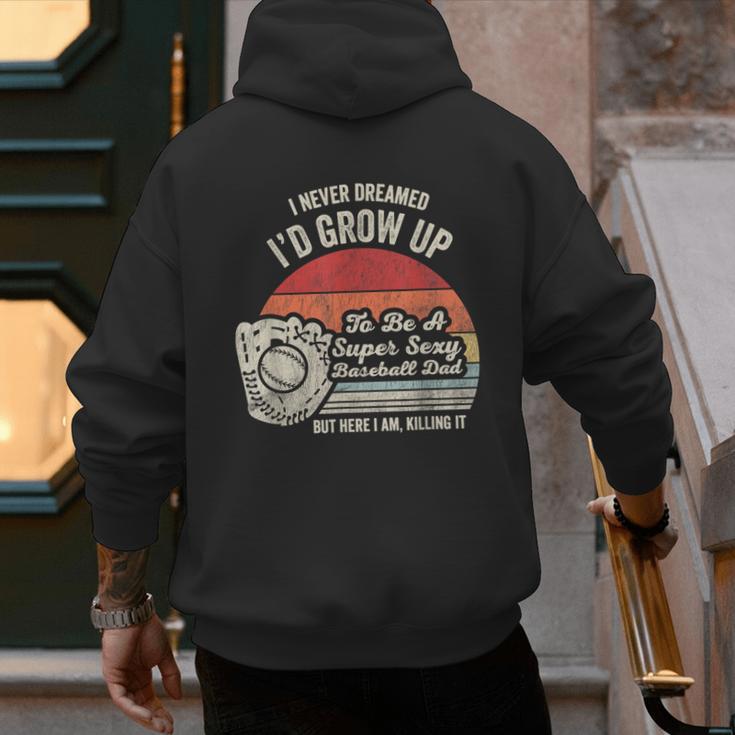I Never Dreamed I'd Grow Up To Be A Super Sexy Baseball Dad Men's Hoodie Back Print I Never Dreamed I'd Grow Up To Be A Super Sexy Baseball Dad Men's Hoodie Back Print