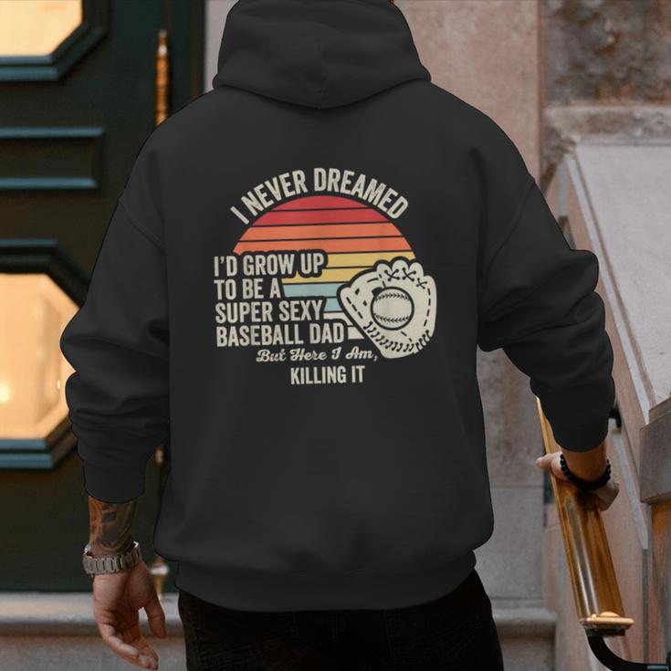 I Never Dreamed Super Sexy Baseball Dad Men's Hoodie Back Print I Never Dreamed Super Sexy Baseball Dad Men's Hoodie Back Print