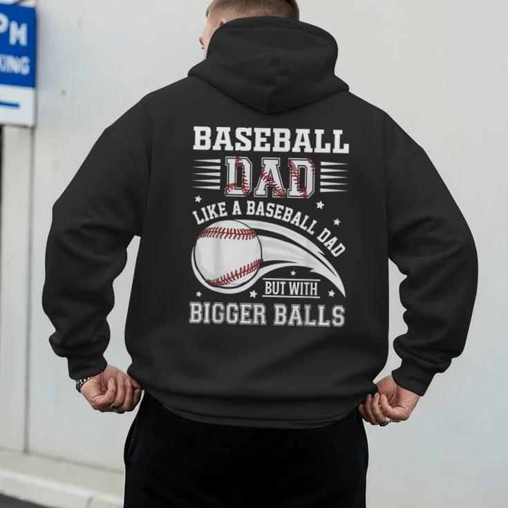 Baseball Dad Like A Baseball Dad But With Bigger Balls Men's Hoodie Back Print Baseball Dad Like A Baseball Dad But With Bigger Balls Men's Hoodie Back Print