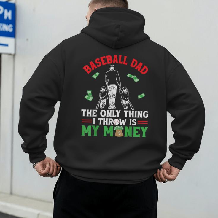 Baseball Dad The Only Thing I Throw Is My Money Father Daddy Men's Hoodie Back Print Baseball Dad The Only Thing I Throw Is My Money Father Daddy Men's Hoodie Back Print