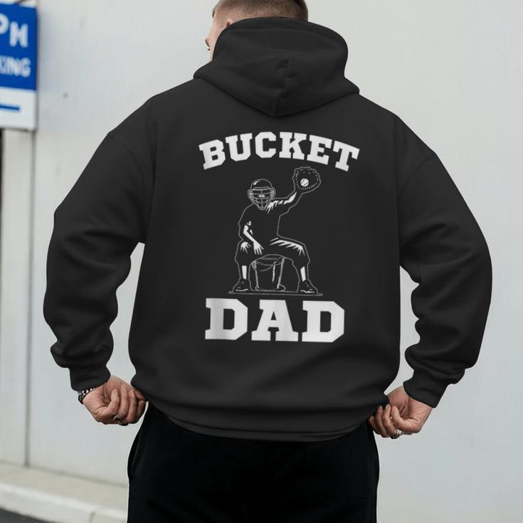 Bucket Dad Softball Dad Baseball Dad Catcher Men's Hoodie Back Print Bucket Dad Softball Dad Baseball Dad Catcher Men's Hoodie Back Print