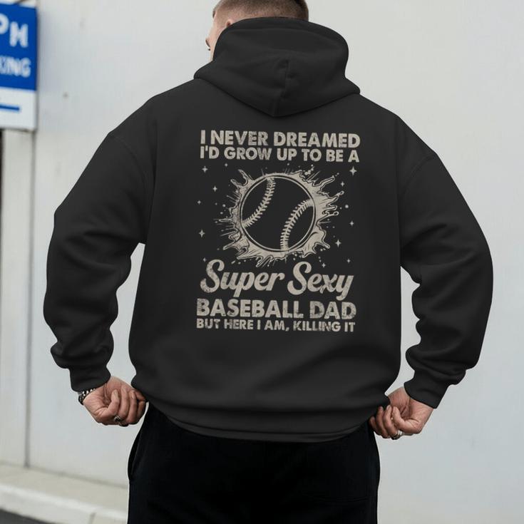 I Never Dreamed I'd Grow Up To Be A Sexy Baseball Dad Men's Hoodie Back Print I Never Dreamed I'd Grow Up To Be A Sexy Baseball Dad Men's Hoodie Back Print