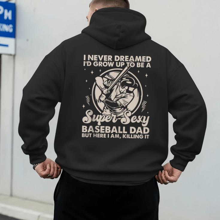 I Never Dreamed I'd Grow Up To Be Sexy Baseball Dad Retro Men's Hoodie Back Print I Never Dreamed I'd Grow Up To Be Sexy Baseball Dad Retro Men's Hoodie Back Print