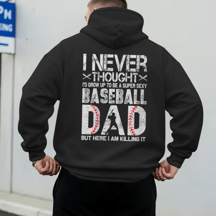 I Never Dreamed I'd Grow Up To Be a Super Sexy Baseball Dads Men's Hoodie Back Print I Never Dreamed I'd Grow Up To Be a Super Sexy Baseball Dads Men's Hoodie Back Print