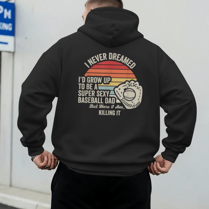 I Never Dreamed Super Sexy Baseball Dad Men's Hoodie Back Print I Never Dreamed Super Sexy Baseball Dad Men's Hoodie Back Print