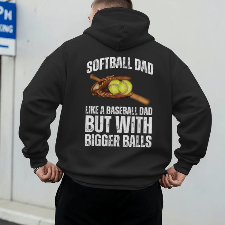 SOFTBALL DAD Like a Baseball Dad But With Bigger Balls Game Men's Hoodie Back Print SOFTBALL DAD Like a Baseball Dad But With Bigger Balls Game Men's Hoodie Back Print
