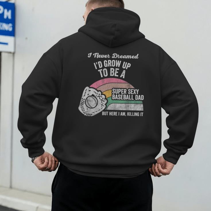 Super Sexy Baseball Dad Here I Am Killing It Men's Hoodie Back Print Super Sexy Baseball Dad Here I Am Killing It Men's Hoodie Back Print