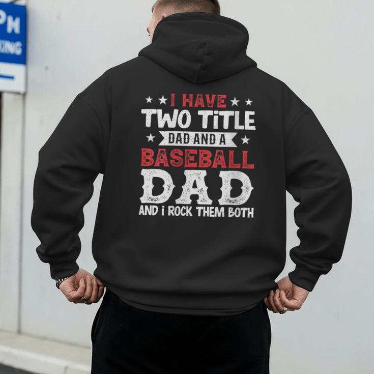 I Have Two Title Dad And a Baseball Dad And I Rock Them Both Men's Hoodie Back Print