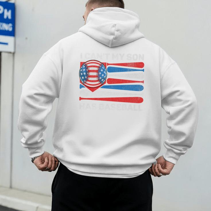 I Can't My Son Has Baseball Dad American Flag 4th Of July Premium Men's Hoodie Back Print I Can't My Son Has Baseball Dad American Flag 4th Of July Premium Men's Hoodie Back Print