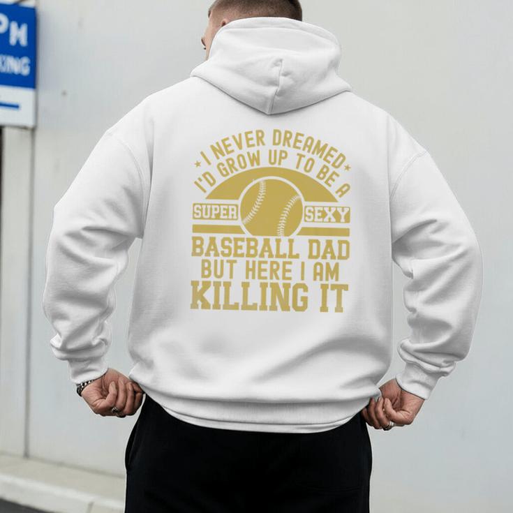 I Never Dreamed I'd Grow Up To Be A Super Sexy Baseball Dad Premium Men's Hoodie Back Print I Never Dreamed I'd Grow Up To Be A Super Sexy Baseball Dad Premium Men's Hoodie Back Print