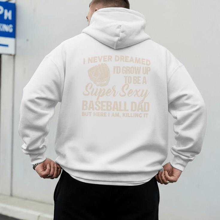 I Never Dreamed I'd Grow Up To Be a Super Sexy Baseball Dad Premium Tri-Blend Men's Hoodie Back Print