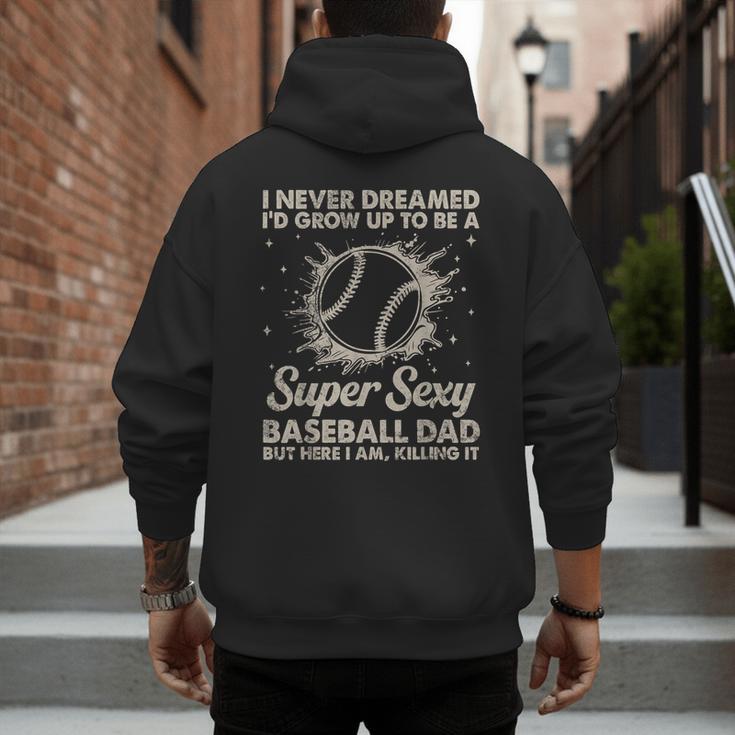 I Never Dreamed I'd Grow Up To Be A Sexy Baseball Dad Men's Hoodie Back Print I Never Dreamed I'd Grow Up To Be A Sexy Baseball Dad Men's Hoodie Back Print