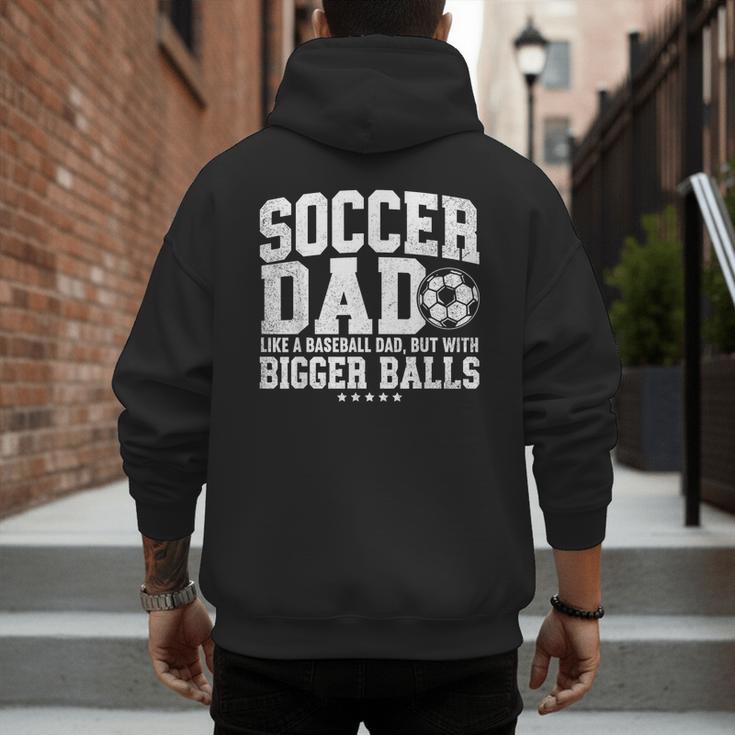 Soccer Dad Like A Baseball Dad But With Bigger Balls Daddy Men's Hoodie Back Print Soccer Dad Like A Baseball Dad But With Bigger Balls Daddy Men's Hoodie Back Print