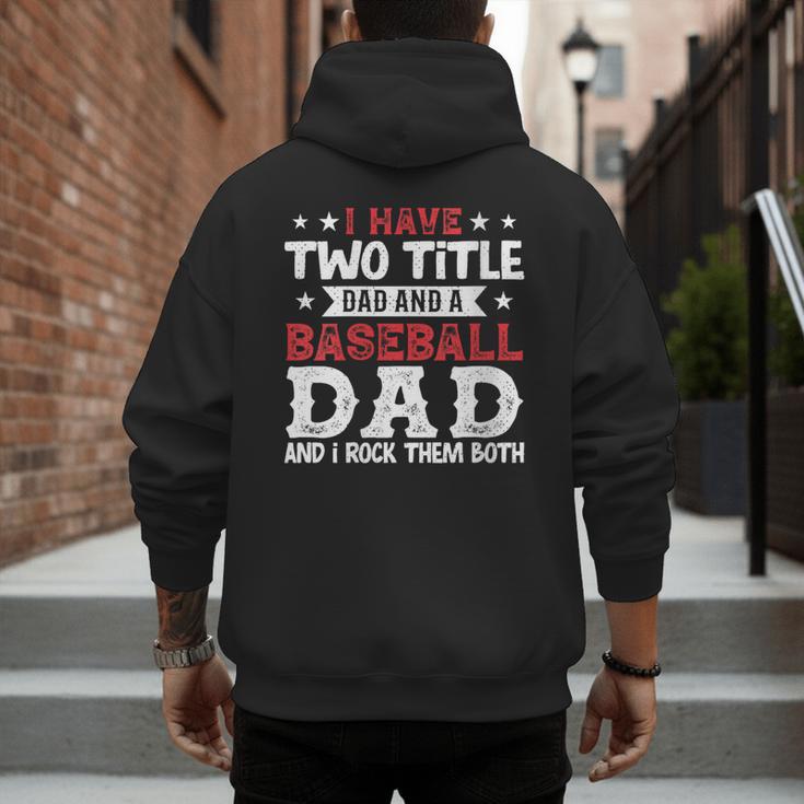 I Have Two Title Dad And a Baseball Dad And I Rock Them Both Men's Hoodie Back Print