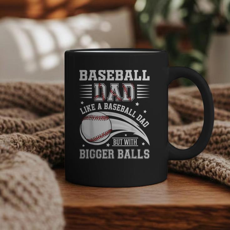 Baseball Dad Like A Baseball Dad But With Bigger Balls Graphic Print Coffee Mug