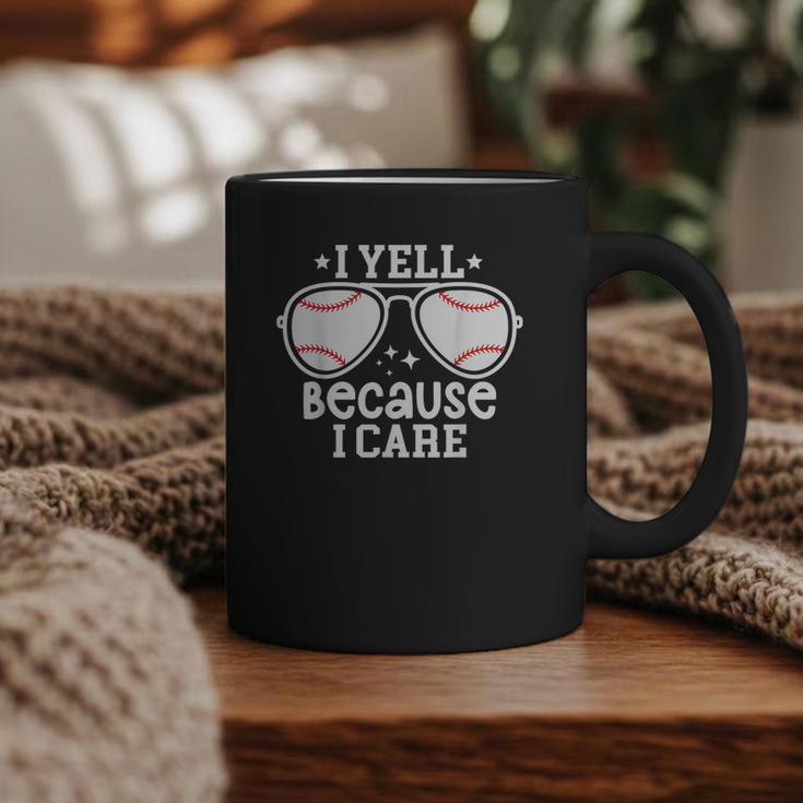 Baseball Dad I Yell Because I Care Baseball Dads Graphic Print Coffee Mug