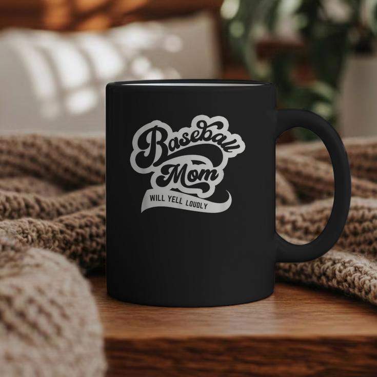 Baseball Mom Will Yell Loudly Graphic Print Coffee Mug Baseball Mom Will Yell Loudly Graphic Print Coffee Mug