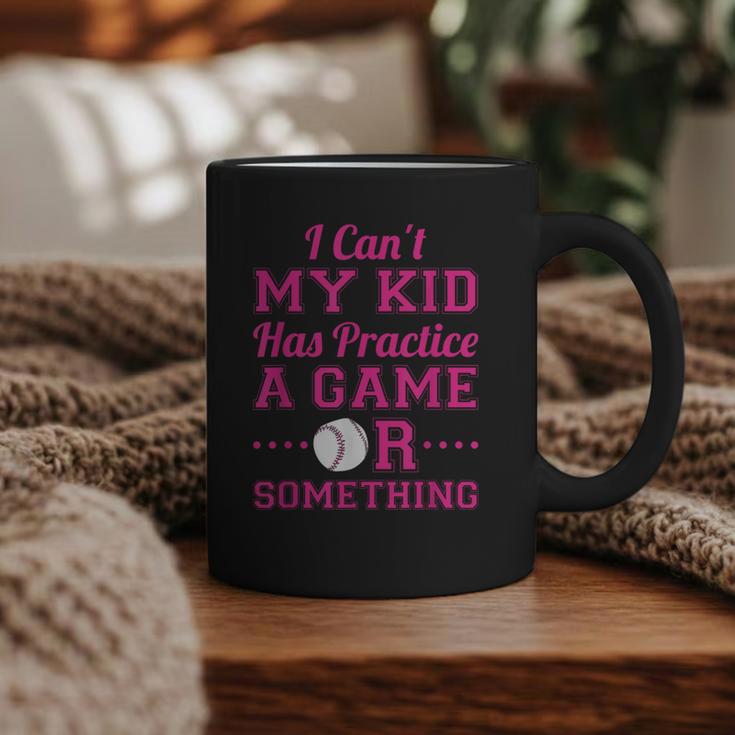 I Can't My Kid Has Practice A Game Or Something Baseball Mom Graphic Print Coffee Mug I Can't My Kid Has Practice A Game Or Something Baseball Mom Graphic Print Coffee Mug