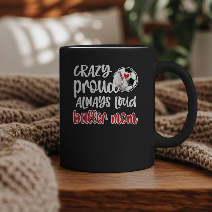 Crazy Proud Soccer Baseball Player Mom Ball Mother Graphic Print Coffee Mug
