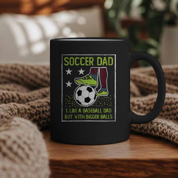Soccer Dad Like A Baseball Dad But With Bigger Balls Graphic Print Coffee Mug