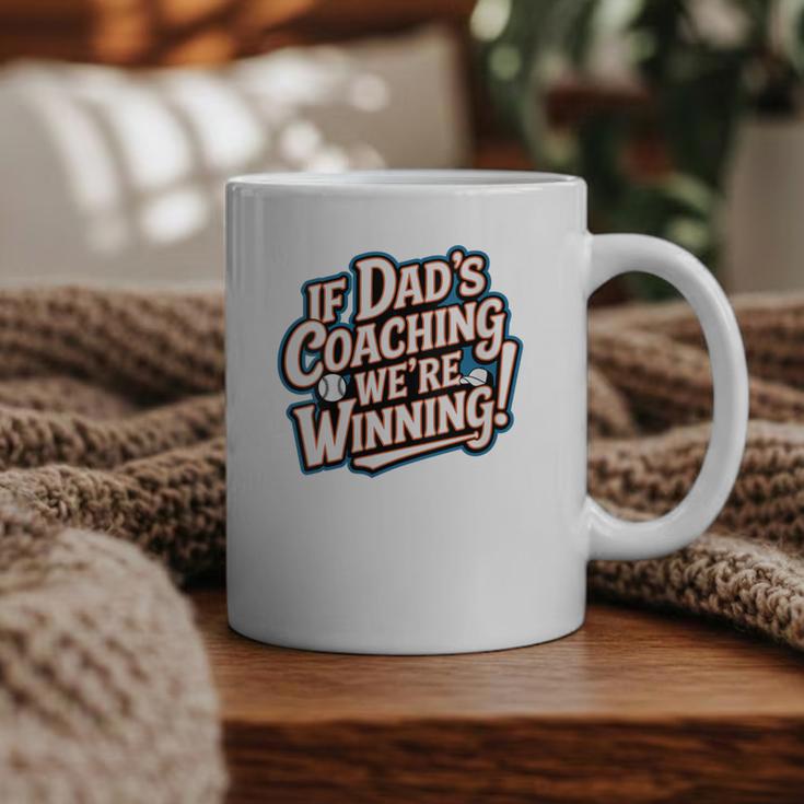 If Dad’s Coaching We’Re Winning Baseball Dad Family Graphic Print Coffee Mug