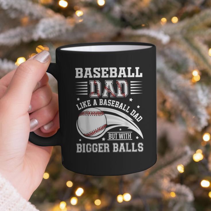 Baseball Dad Like A Baseball Dad But With Bigger Balls Graphic Print Coffee Mug