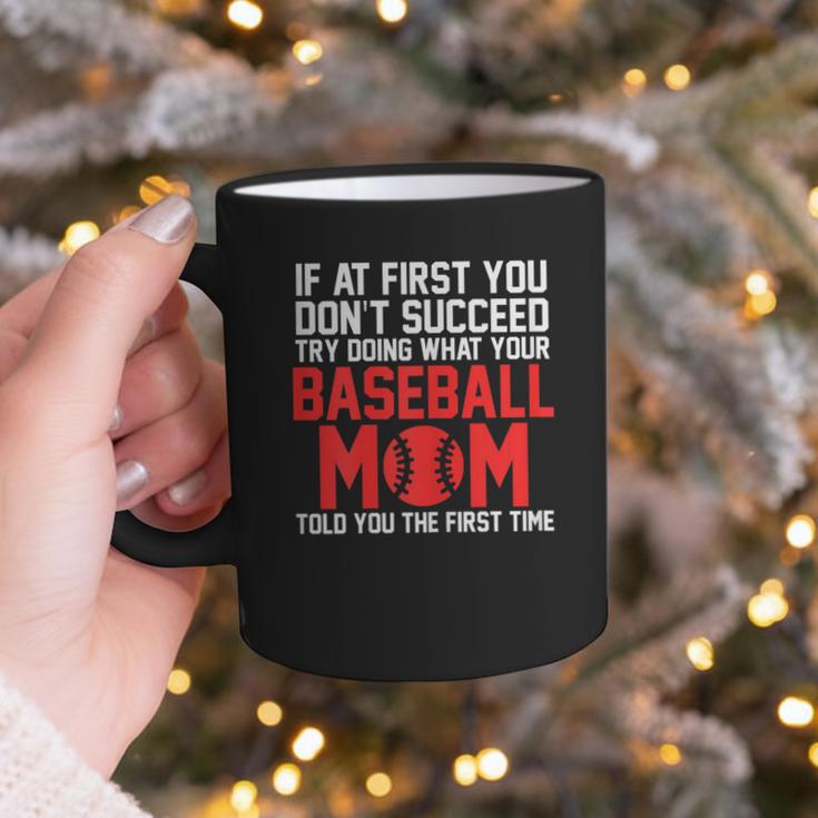 What Your Baseball Mom Told You The First Time Baseball Graphic Print Coffee Mug What Your Baseball Mom Told You The First Time Baseball Graphic Print Coffee Mug