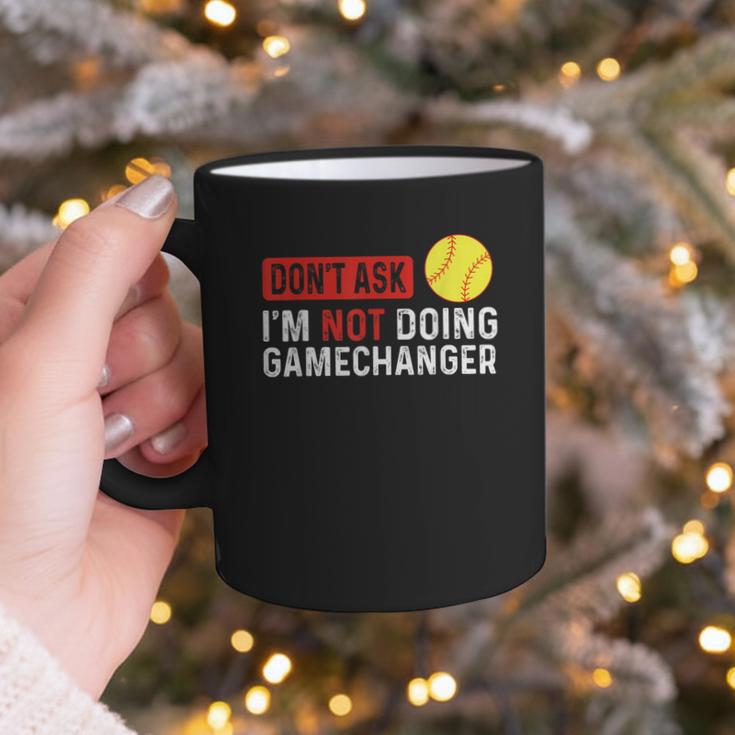Don’t Ask I’m Not Doing Gamechanger Baseball Graphic Print Coffee Mug Don’t Ask I’m Not Doing Gamechanger Baseball Graphic Print Coffee Mug