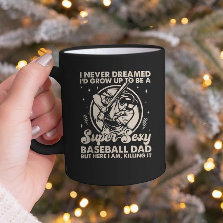 I Never Dreamed I'd Grow Up To Be Sexy Baseball Dad Retro Graphic Print Coffee Mug I Never Dreamed I'd Grow Up To Be Sexy Baseball Dad Retro Graphic Print Coffee Mug
