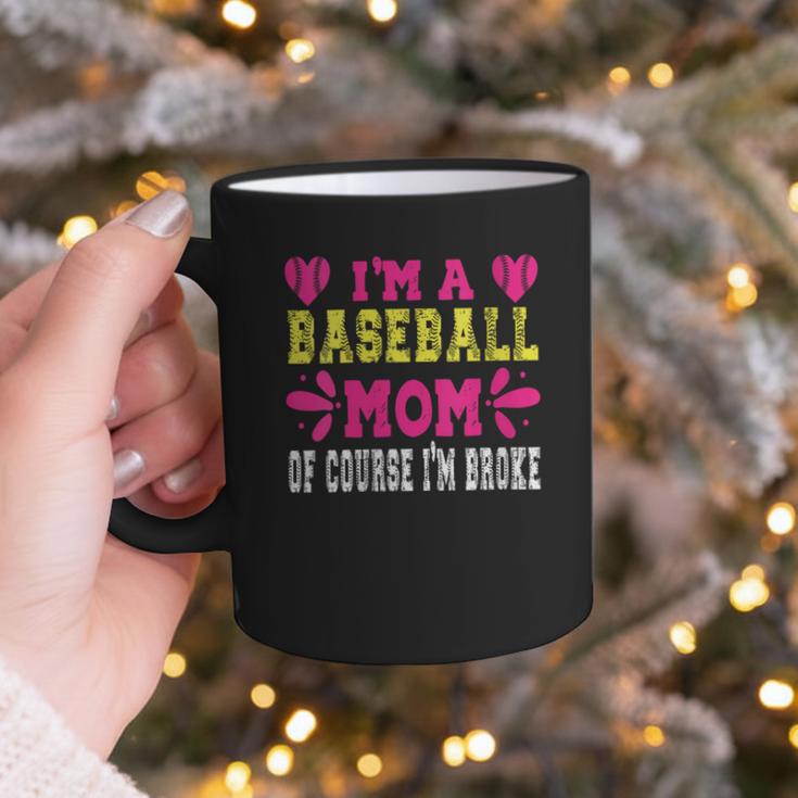 I'm A Baseball Mom Of Course I'm Broke Baseball Mom Graphic Print Coffee Mug